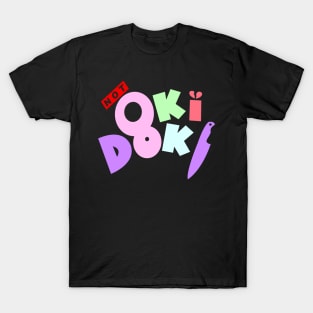 Not Oki Doki T-Shirt